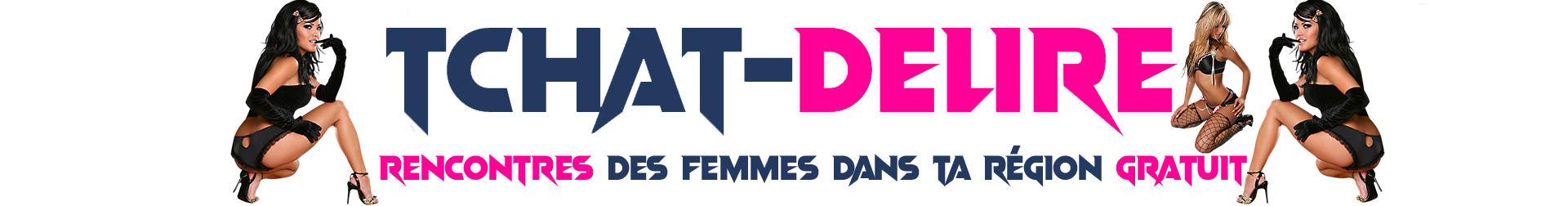 Tchat-Delire.fr - Rencontre Avec WebCam Gratuit